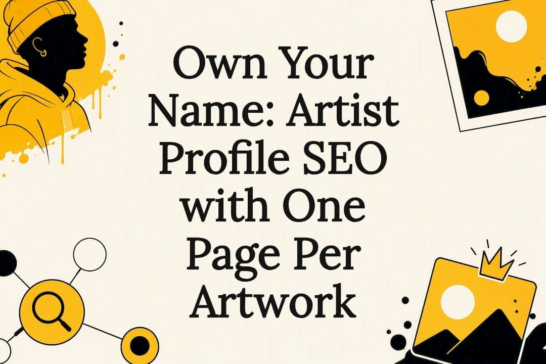 Own Your Name: Artist Profile SEO with One Page Per Artwork