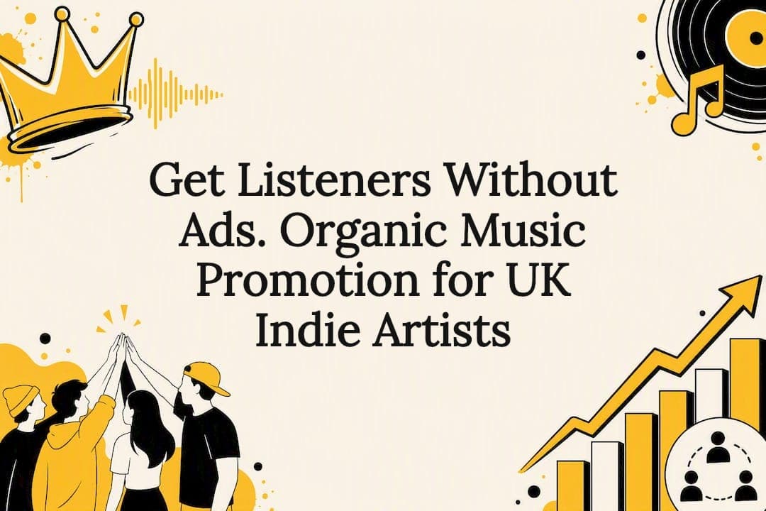 Get Listeners Without Ads. Organic Music Promotion for UK Indie Artists