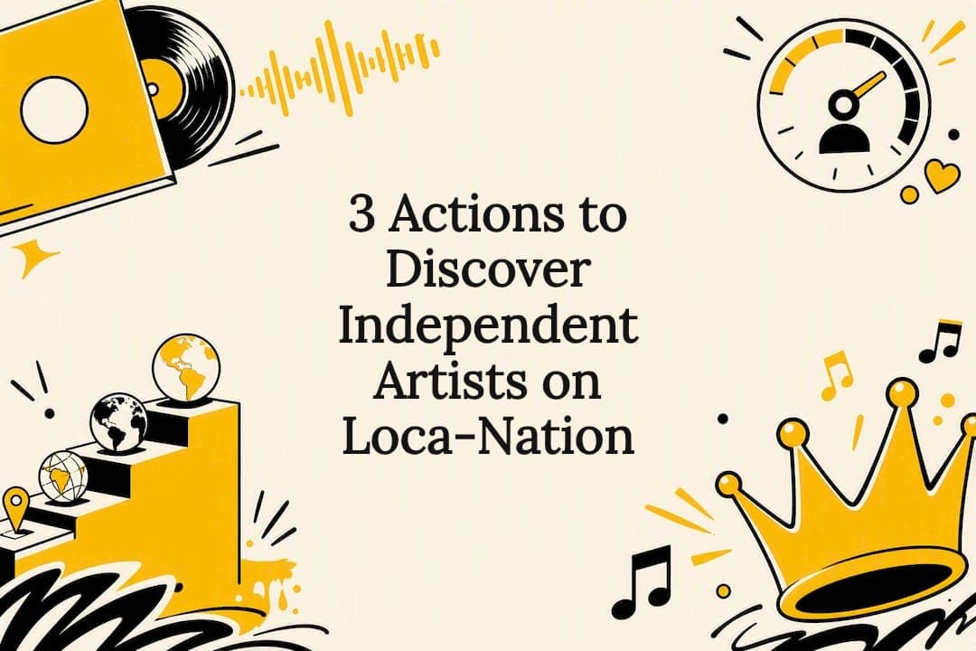 3 Actions to Discover Independent Artists on Loca-Nation